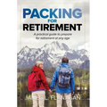 Packing For Retirement: A Practical Guide to Prepare for Retirement at Any Age
