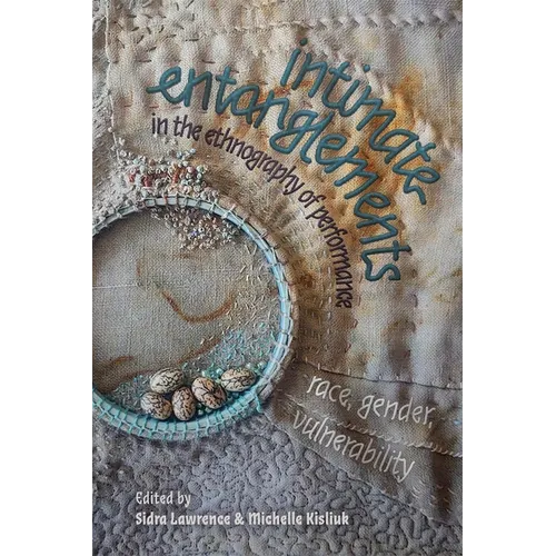Intimate Entanglements in the Ethnography of Performance: Race, Gender, Vulnerability