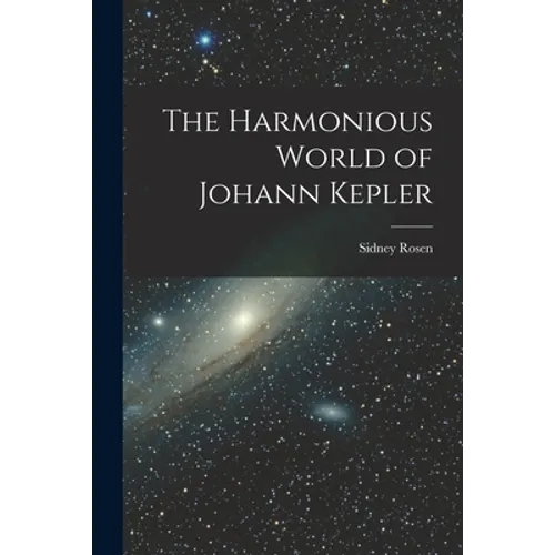 The Harmonious World of Johann Kepler