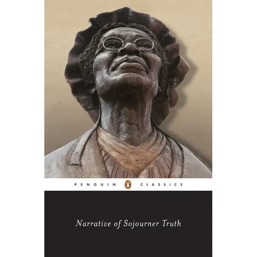 Narrative of Sojourner Truth: A Bondswoman of Olden Time, with a History of Her Labors and Correspondence Drawn from Her "Book of Life"; Also, a Memor