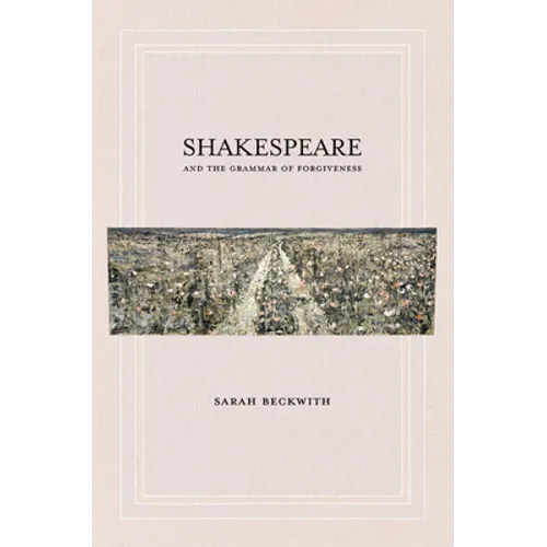 Shakespeare and the Grammar of Forgiveness