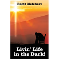 Livin' Life in the Dark!