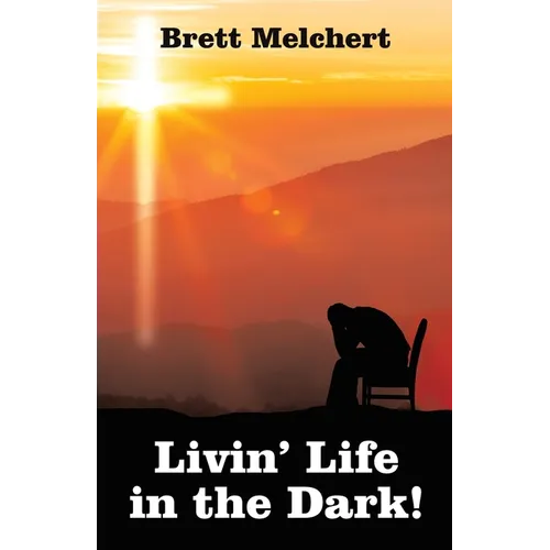 Livin' Life in the Dark!