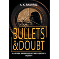 Bullets & Doubt