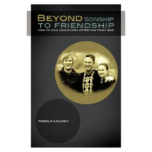 Beyond Sonship to Friendship