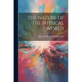 The Nature of the Physical World
