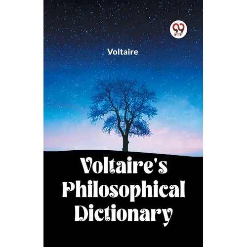 Voltaire's Philosophical Dictionary