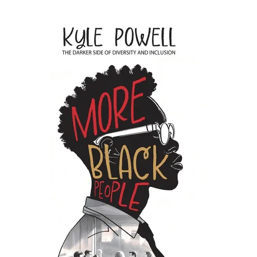 More Black People: The darker side to diversity and inclusion