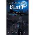 The World of Death: Part 1 Ember of the Fog
