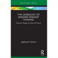 The Genealogy of Modern Feminist Thinking: Feminist Thought as Historical Present