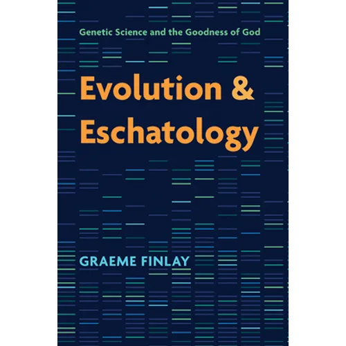 Evolution and Eschatology: Genetic Science and the Goodness of God
