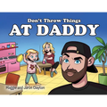 Don't Throw Things at Daddy