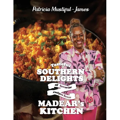 Tasteful Southern Delights of Favorite Recipes from Madear's Kitchen