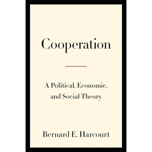 Cooperation: A Political, Economic, and Social Theory