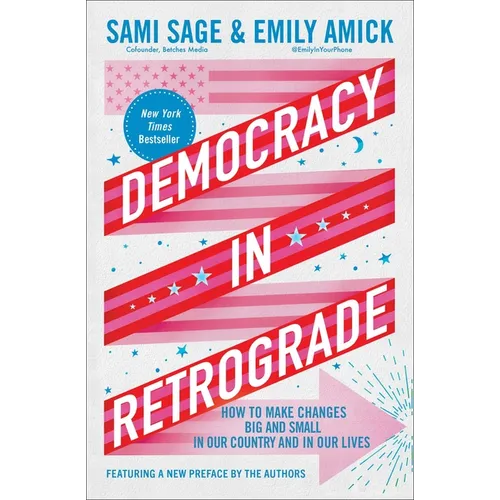 Democracy in Retrograde: How to Make Changes Big and Small in Our Country and in Our Lives