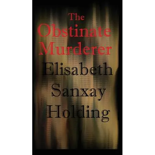 The Obstinate Murderer: A Suspenseful Tale of Crime and Human Motive