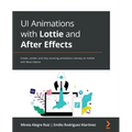 UI Animations with Lottie and After Effects: Create, render, and ship stunning animations natively on mobile with React Native