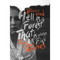 Hell Is a Forest That Is Always on Fire: Poems & Other Miseries