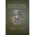 Doing Time Eight Hours a Day: Memoirs of a Correctional Officer