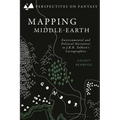 Mapping Middle-Earth: Environmental and Political Narratives in J. R. R. Tolkien's Cartographies