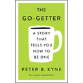 The Go-Getter: A Story That Tells You How to Be One; The Complete Original Edition: Also Includes Elbert Hubbard's a Message to Garcia