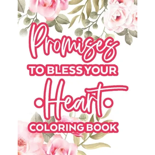 Promises To Bless Your Heart Coloring Book: Calming Bible Verses With Relaxing Designs and Illustrations To Color, Coloring Pages For Women