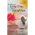 It's Been a Long Trip, but a Lot of Fun