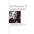 The Memoirs of Louis Bouyer: From Youth and Conversion to Vatican II, the Liturgical Reform, and After