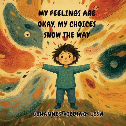 My Feelings Are Okay, My Choices Show the Way