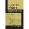 Speaking of Race: Language, Identity, and Schooling Among African American Children