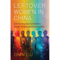 Leftover Women in China: Understanding Legal Consciousness Through Intergenerational Relationships