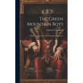 The Green Mountain Boys: A Historical Tale of the Early Settlement of Vermont