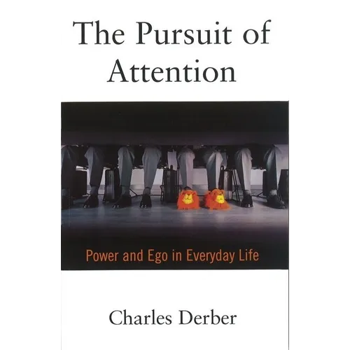 The Pursuit of Attention: Power and Ego in Everyday Life