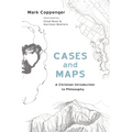 Cases and Maps: A Christian Introduction to Philosophy