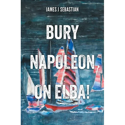 Bury Napoleon on Elba!
