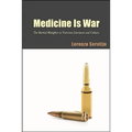 Medicine Is War: The Martial Metaphor in Victorian Literature and Culture