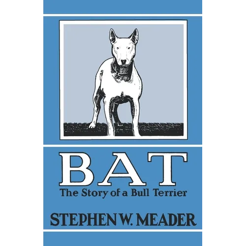 BAT, The Story of a Bull Terrier