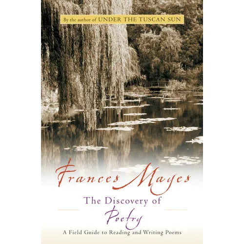 The Discovery of Poetry: A Field Guide to Reading and Writing Poems