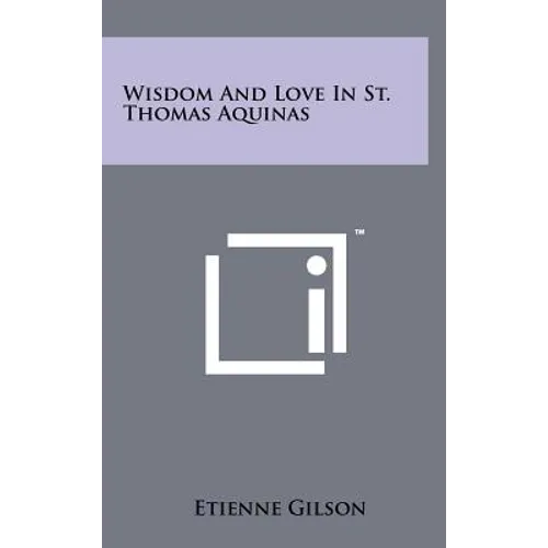 Wisdom and Love in St. Thomas Aquinas