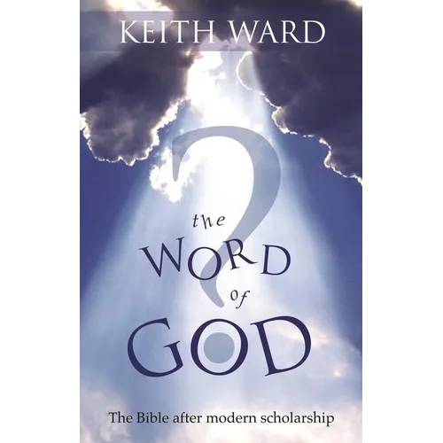 The Word of God: The Bible After Modern Scholarship