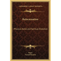 Reincarnation: Physical, Astral and Spiritual Evolution