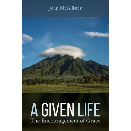 A Given Life: The Encouragement of Grace