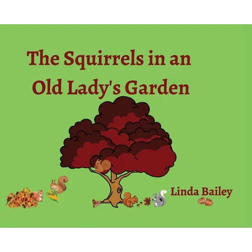 The Squirrels in an Old Lady's Garden