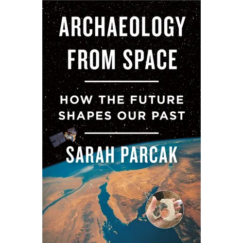 Archaeology from Space: How the Future Shapes Our Past