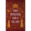 Two Spinsters and a Villain