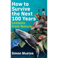 How to Survive the Next 100 Years: Lessons from Nature
