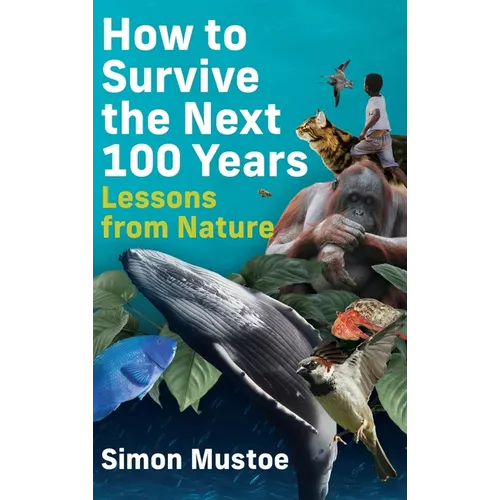 How to Survive the Next 100 Years: Lessons from Nature