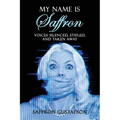 My Name is Saffron: Voices Silenced, Stifled, and Taken Away