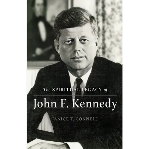 The SPIRITUAL LEGACY of John F. Kennedy