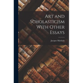 Art and Scholasticism With Other Essays